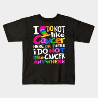 I Do Not Like Cancer Here Or There I Do Not Like Cancer Kids T-Shirt